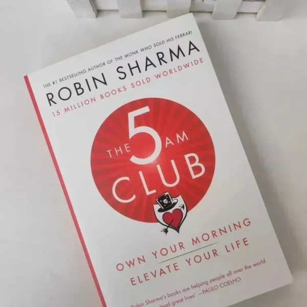The 5AM Club by Robin Sharma – Own Your Morning, Elevate Your Life