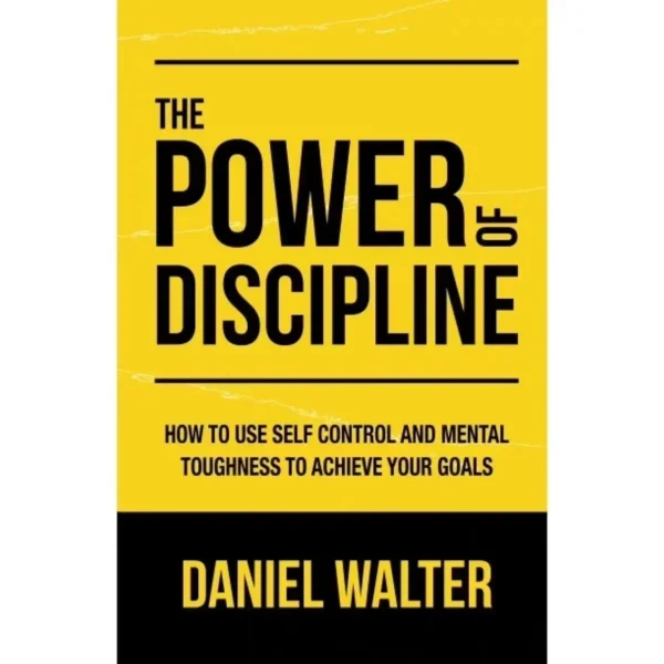 The Power of Discipline: Achieve Your Goals