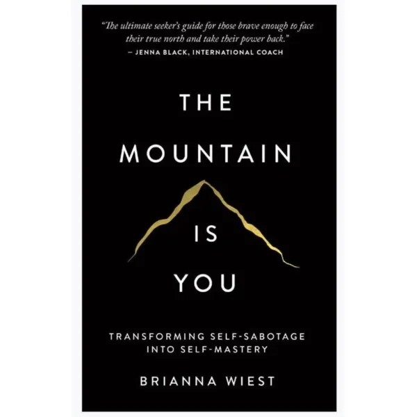 The Mountain Is You: Overcoming Self-Sabotage