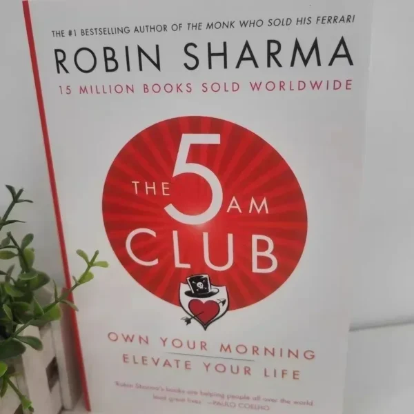 The 5AM Club by Robin Sharma – Own Your Morning, Elevate Your Life
