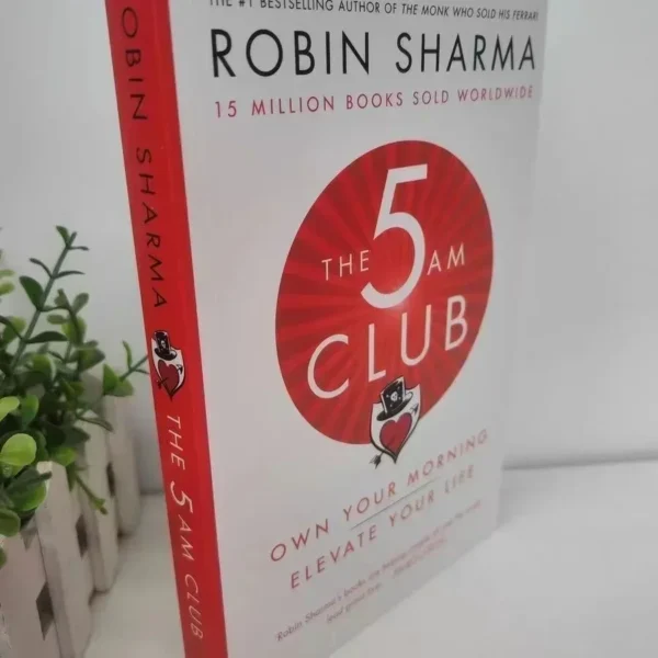 The 5AM Club by Robin Sharma – Own Your Morning, Elevate Your Life